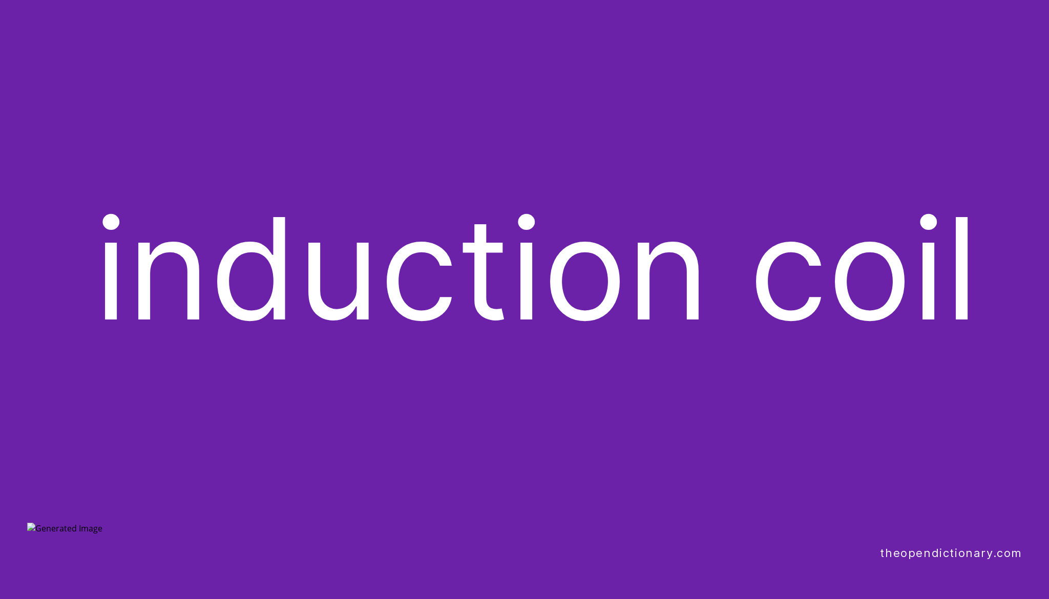 Induction coil Meaning of Induction coil Definition of Induction